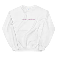 I Have A Kush On You Unisex Crewneck